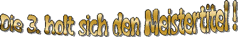 Die 3. holt sich den Meistertitel !